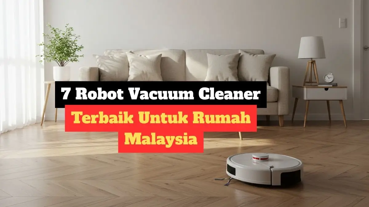 7 robot vacuum cleaner terbaik untuk rumah Malaysia