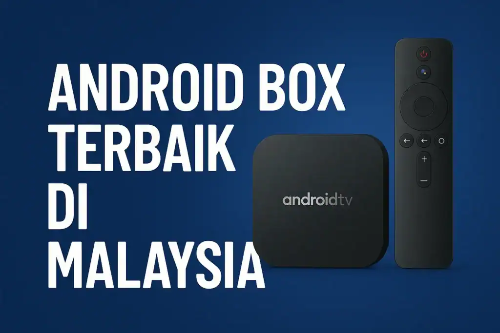 android box terbaik di Malaysia 2025