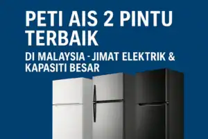 5 Peti Ais 2 pintu terbaik di Malaysia