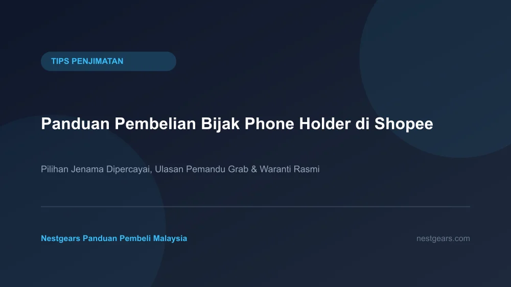 Tips membeli pemegang telefon kereta yang kukuh dan tahan lama di Shopee
